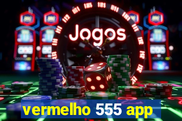 vermelho 555 app